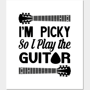 I'M PICKY SO I PLAY THE GUITAR Posters and Art